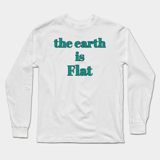 the earth is flat Long Sleeve T-Shirt